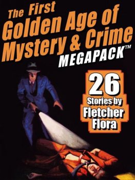 Fletcher Flora - The First Golden Age of Mystery & Crime MEGAPACK™: 26 Stories by Fletcher Flora