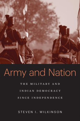 Steven I. Wilkinson Army and Nation: The Military and Indian Democracy since Independence