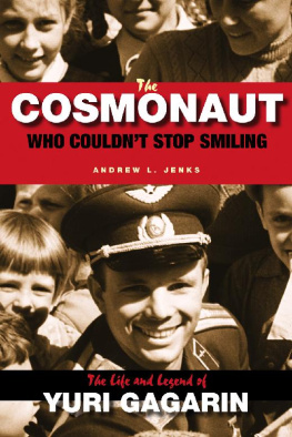 Jenks - The Cosmonaut Who Couldn’t Stop Smiling: The Life and Legend of Yuri Gagarin