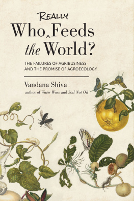 Vandana Shiva Who Really Feeds the World?: The Failures of Agribusiness and the Promise of Agroecology