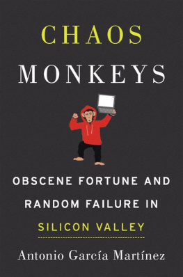 Antonio Garcia Martinez - Chaos Monkeys: Obscene Fortune and Random Failure in Silicon Valley