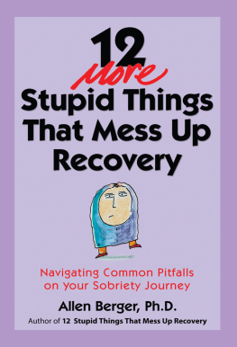 Allen Berger 12 More Stupid Things That Mess Up Recovery: Navigating Common Pitfalls on Your Sobriety Journey