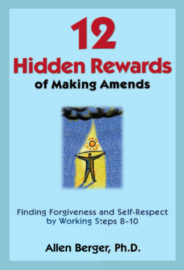 Allen Berger [Berger - 12 Hidden Rewards of Making Amends: Finding Forgiveness and Self-Respect by Working Steps 8-10