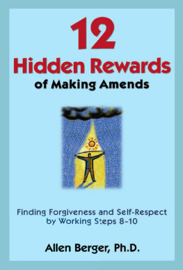 Allen Berger [Berger 12 Hidden Rewards of Making Amends: Finding Forgiveness and Self-Respect by Working Steps 8-10