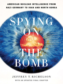 Jeffrey T. Richelson - Spying on the Bomb: American Nuclear Intelligence from Nazi Germany to Iran and North Korea