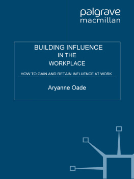 Aryanne Oade - Building Influence in the Workplace: How to Gain and Retain Influence at Work