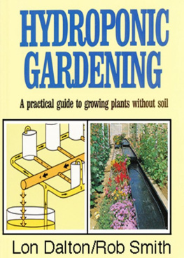 Smith Rob Hydroponic gardening : a practical guide to growing plants without soil