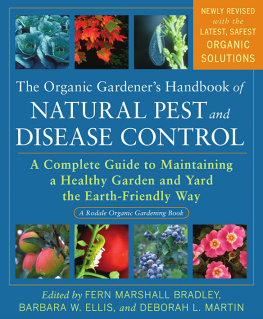 Fern Marshall Bradley - Organic Gardener’s Handbook of Natural Pest and Disease Control : A Complete Guide to Maintaining a Healthy Garden and Yard the Earth-Friendly Way