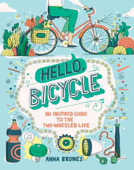 Anna Brones - Hello, Bicycle: An Inspired Guide to the Two-Wheeled Life