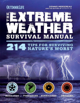 Dennis Mersereau The Extreme Weather Survival Manual: 214 Tips for Surviving Nature’s Worst