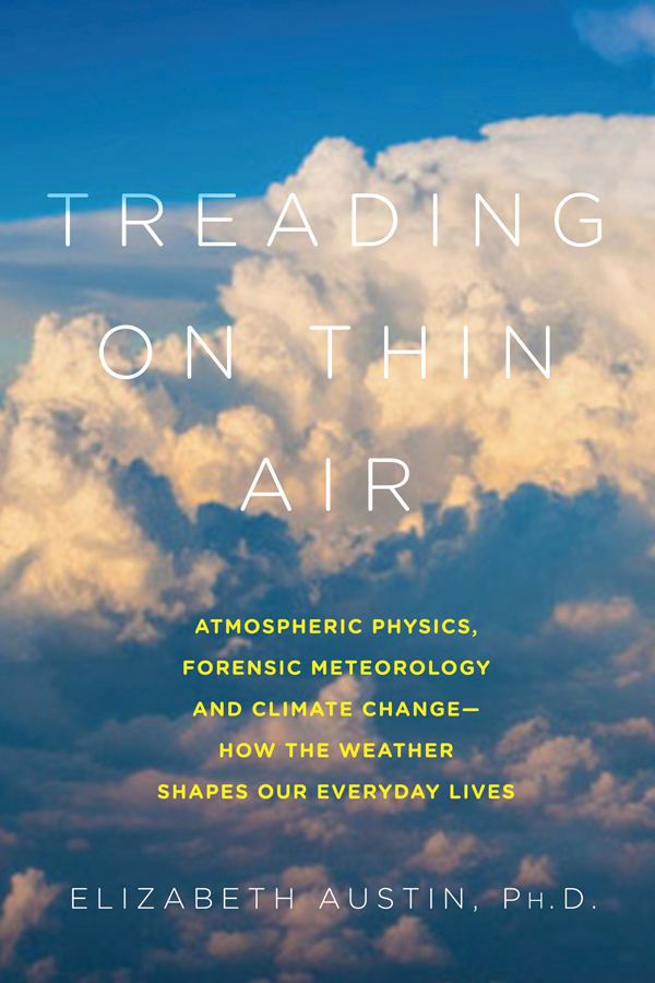 TREADING ON THIN AIR Atmospheric Physics Forensic Meteorology and Climate - photo 1