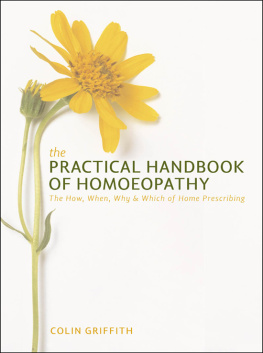 Colin Griffith - The Practical Handbook of Homoeopathy: The How, When, Why and Which of Home Prescribing