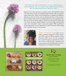 Liana Krissoff - Vegetarian for a New Generation: Seasonal Vegetable Dishes for Vegetarians, Vegans, and the Rest of Us