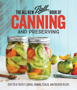 Jarden Home Brands - The All New Ball Book Of Canning And Preserving: Over 350 of the Best Canned, Jammed, Pickled, and Preserved Recipes