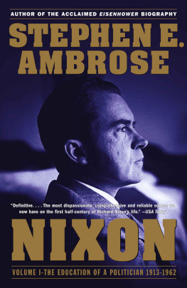 Stephen E. Ambrose - Nixon Volume I: The Education of a Politician 1913-1962