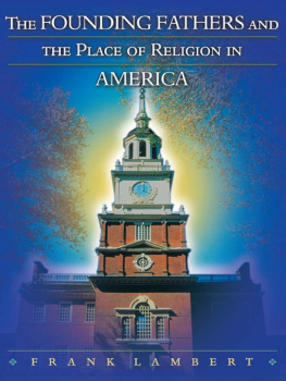 Frank Lambert - The Founding Fathers and the Place of Religion in America