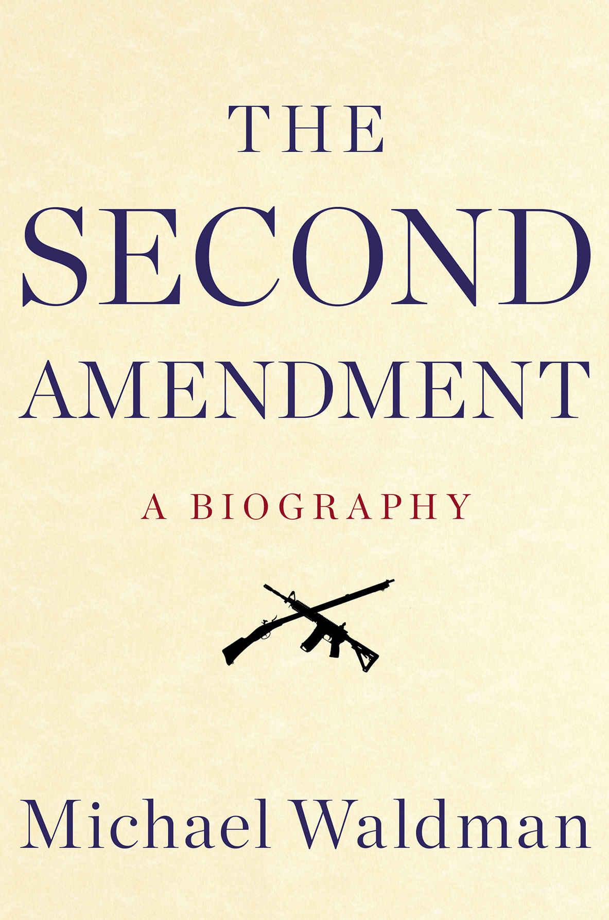 ADDITIONAL PRAISE FOR THE SECOND AMENDMENT A welcome addition to the ongoing - photo 1