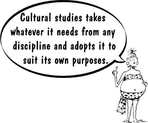 Cultural studies takes whatever it needs from any discipline and adopts it to - photo 11