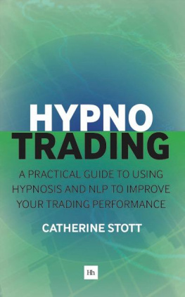 Catherine Stott - HypnoTrading: A practical guide to using hypnosis and NLP to improve your trading performance