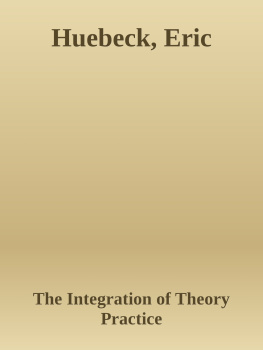 Eric Huebeck The Integration of Theory & Practice