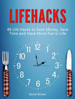 David Brown [Brown - Lifehacks: 48 Life Hacks to Save Money, Save Time and Have More Fun in Life (life hacks, life hacking, best life hacks)
