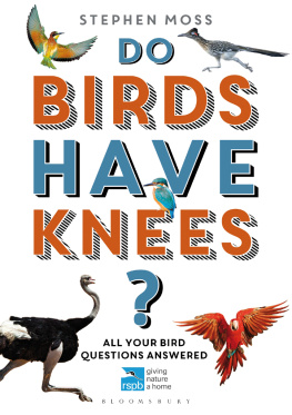 Stephen Moss - Do Birds Have Knees?: All Your Bird Questions Answered