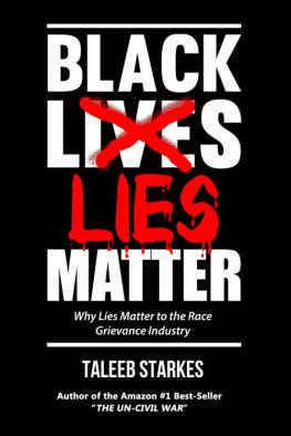 Taleeb Starkes Black Lies Matter: Why Lies Matter to the Race Grievance Industry