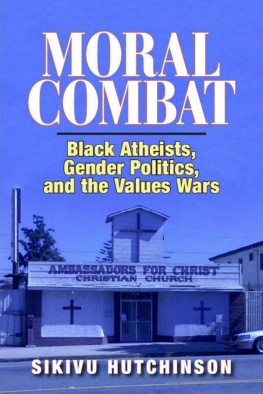 Sikivu Hutchinson - Moral Combat: Black Atheists, Gender Politics and the Values Wars