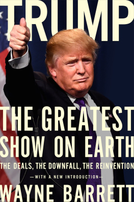 Wayne Barrett Trump: The Greatest Show on Earth: The Deals, the Downfall, the Reinvention