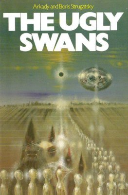 Arkadi Strugatsky - The Ugly Swans