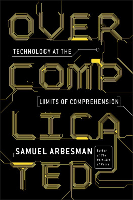 Samuel Arbesman - Overcomplicated: Technology at the Limits of Comprehension