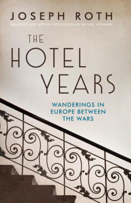 Joseph Roth - The Hotel Years - Wanderings in Europe between the Wars