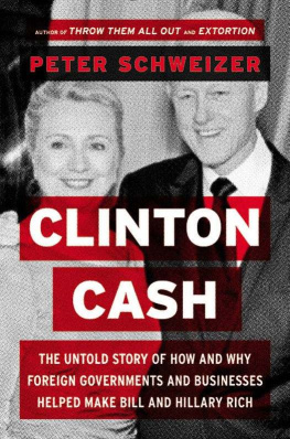 Peter Schweizer - Clinton Cash: The Untold Story of How and Why Foreign Governments and Businesses Helped Make Bill and Hillary Rich