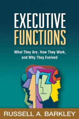 Russell A. Barkley Executive Functions: What They Are, How They Work, and Why They Evolved