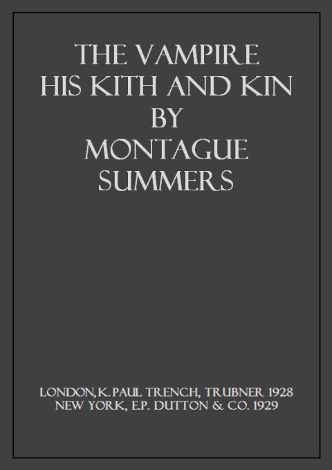 The Vampire His Kith And Kin By Montague Summers INTRODUCTION IN all the - photo 1