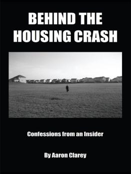 Aaron Clarey Behind the Housing Crash: Confessions from an Insider