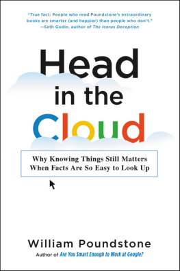 William Poundstone - Head in the Cloud: Why Knowing Things Still Matters When Facts Are So Easy to Look Up