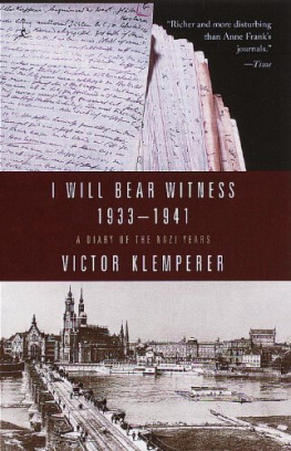 Victor Klemperer I Will Bear Witness, Volume 1: A Diary of the Nazi Years: 1933-1941