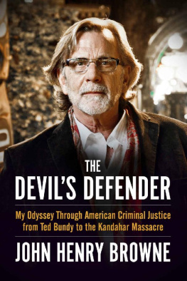 John Henry Browne The Devil’s Defender: My Odyssey Through American Criminal Justice from Ted Bundy to the Kandahar Massacre