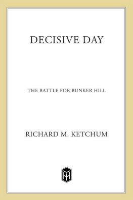 Richard M. Ketchum Decisive Day: The Battle for Bunker Hill