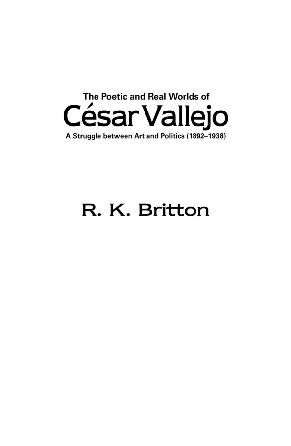 RK Britton writes that where Csar Vallejo is concerned a good deal of - photo 1