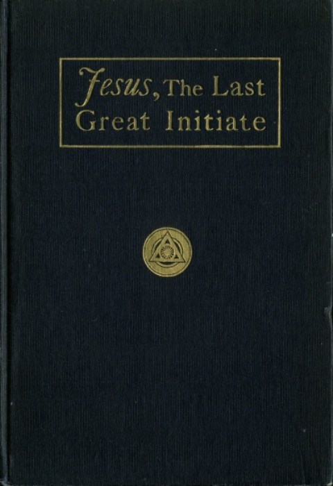 Jesus the Last Great Initiate By Edouard Schur PREFACE Criticism on the life - photo 1