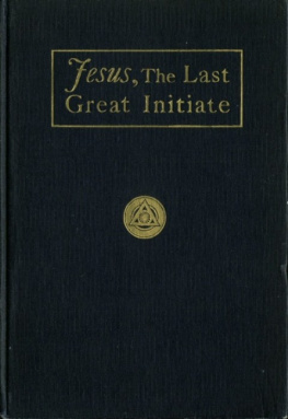 Edouard Schure - Jesus, The Last Great Initiate: An Esoteric Look At The Life Of Jesus