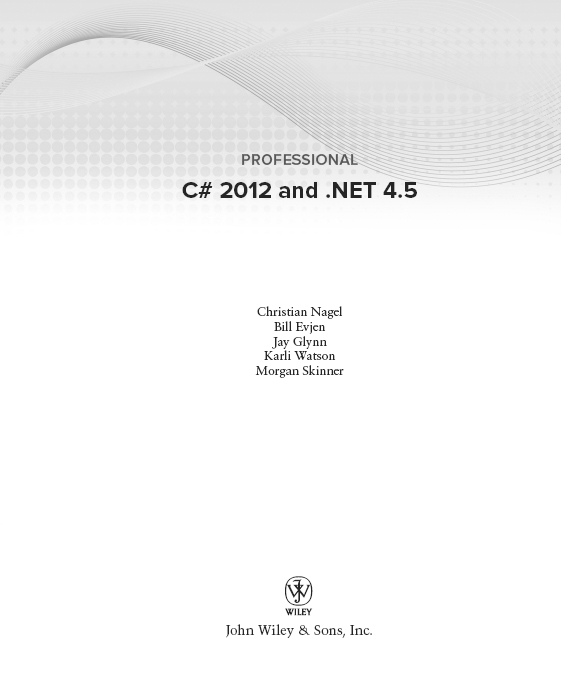 Professional C 2012 and NET 45 Published by John Wiley Sons Inc 10475 - photo 2