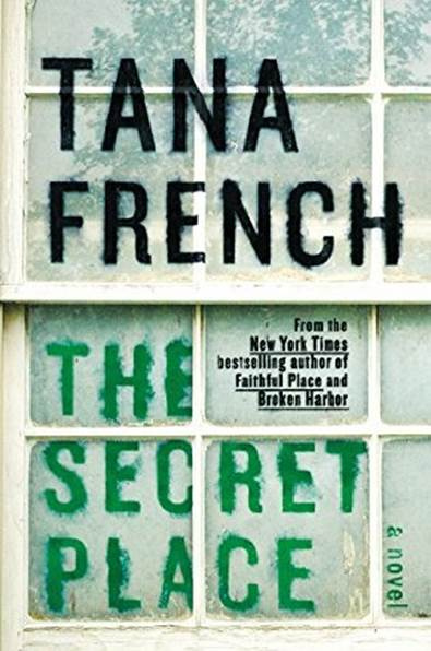 Tana French The Secret Place The fifth book in the Dublin Murder Squad series - photo 1