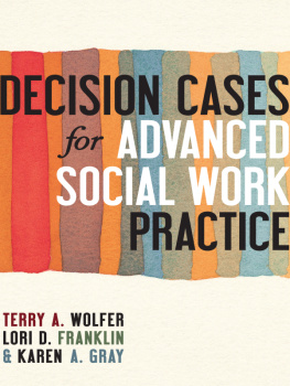Terry A. Wolfer - Decision Cases for Advanced Social Work Practice: Confronting Complexity