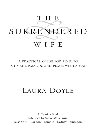 The Surrendered Wife A Practical Guide To Finding Intimacy Passion and Peace - image 2