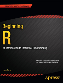 Larry Pace - Beginning R An Introduction to Statistical Programming