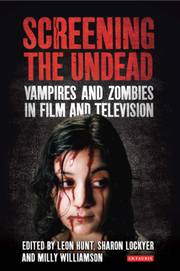 Leon Hunt - Screening the Undead: Vampires and Zombies in Film and Television
