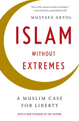 Mustafa Akyol - Islam without Extremes: A Muslim Case for Liberty